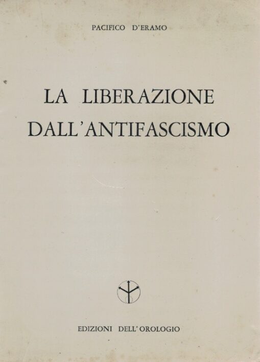 La liberazione dall'antifascismo