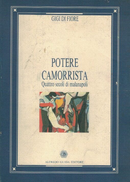 Potere camorrista. Quattro secoli di malanapoli