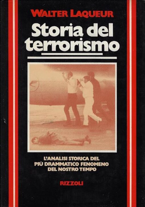Storia del terrorismo. L'analisi storica del più drammatico fenomeno del nostro tempo