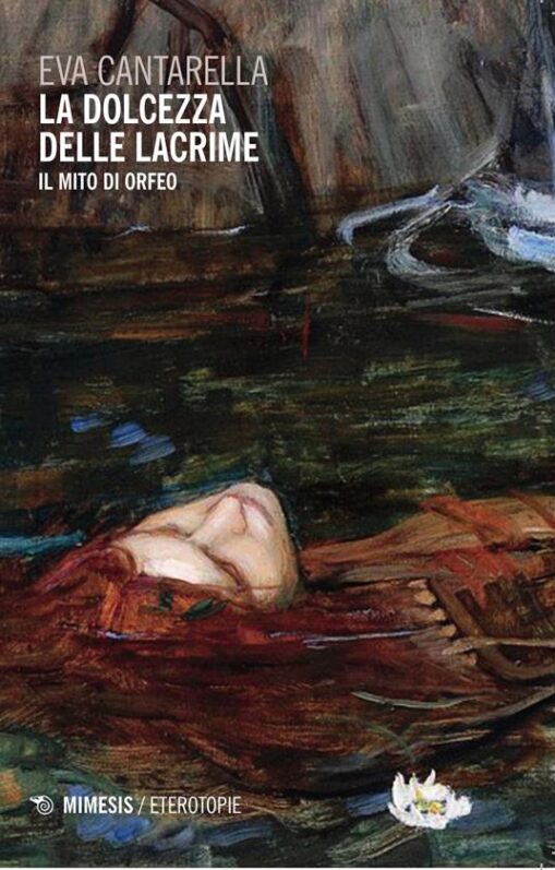 La dolcezza delle lacrime. Il mito di Orfeo  
