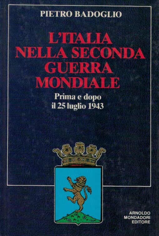 L'Italia nella Seconda Guerra Mondiale. Prima e dopo il 25 luglio 1943