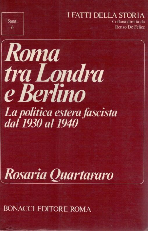 Roma tra Londra e Berlino. La politica estera fascista dal 1930 al 1940