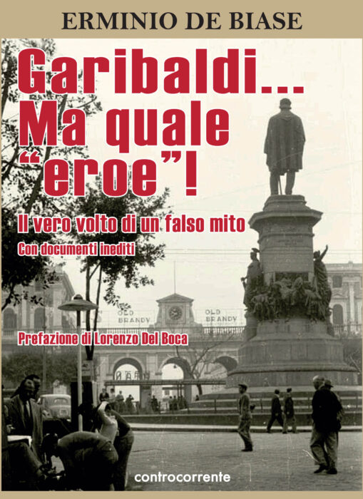 Garibaldi... Ma quale "eroe"!