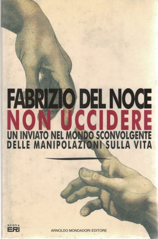 Non uccidere. Un inviato nel mondo sconvolgente delle manipolazioni sulla vita
